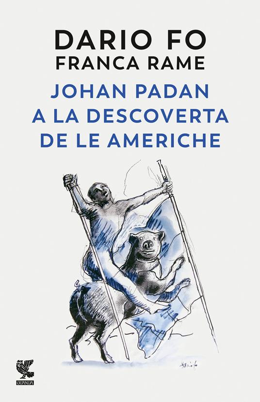 Johan Padan a la descoverta de le Americhe - Dario Fo,Franca Rame - copertina