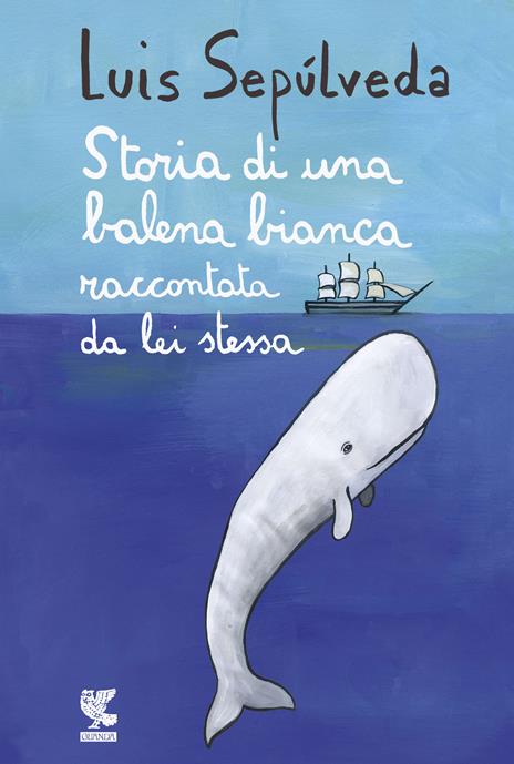 Storia di una balena bianca raccontata da lei stessa - Luis Sepúlveda - 2