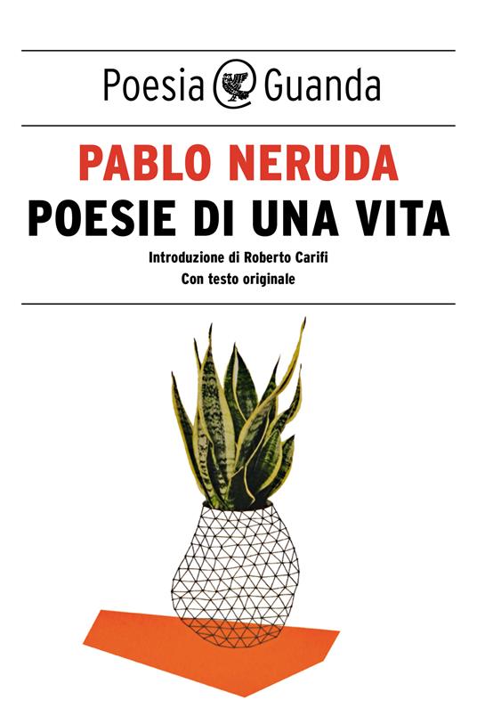 Poesie di una vita. Testo spagnolo a fronte - Pablo Neruda,Roberta Bovaia - ebook