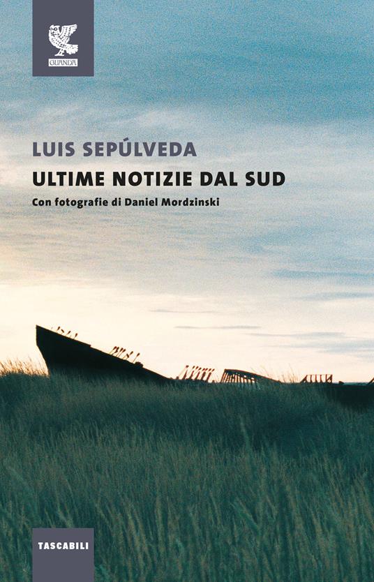 Ultime notizie dal sud - Luis Sepúlveda - copertina