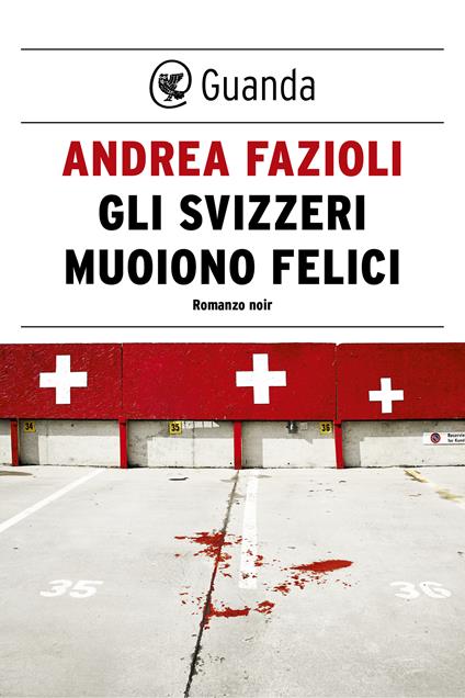 Gli svizzeri muoiono felici - Andrea Fazioli - ebook