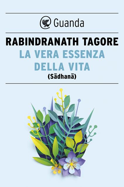 La vera essenza della vita (Sadhana) - Rabindranath Tagore,Brunilde Neroni - ebook