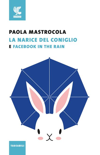 Facebook in the rain-La narice del coniglio - Paola Mastrocola - copertina