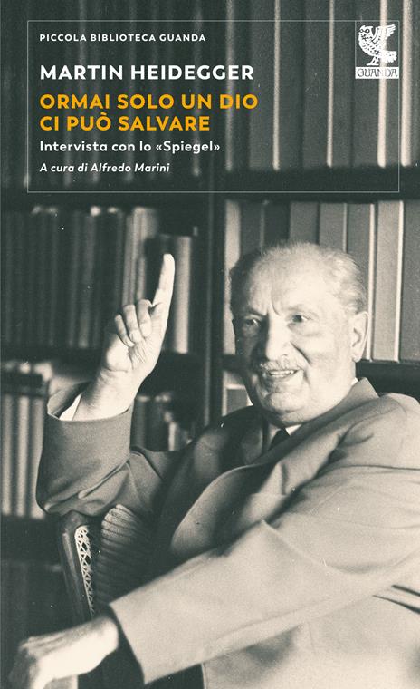 Ormai solo un Dio ci può salvare. Intervista con lo «Spiegel» - Martin Heidegger - copertina