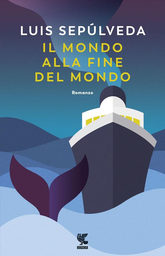 Il mondo alla fine del mondo - Luis Sepúlveda - 2