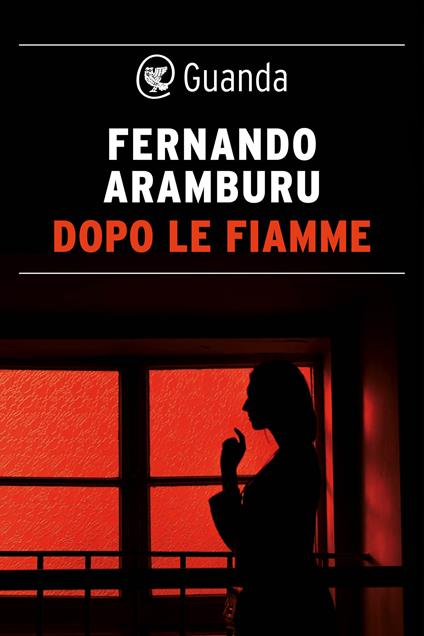 Dopo le fiamme - Fernando Aramburu,Elisa Tramontin - ebook
