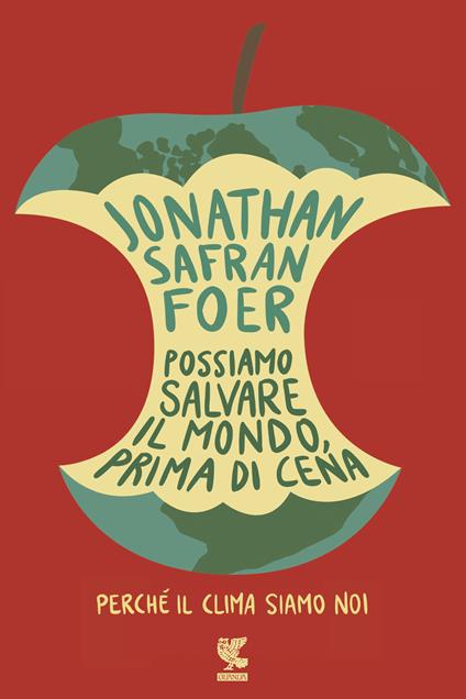 Possiamo salvare il mondo, prima di cena. Perché il clima siamo noi - Jonathan Safran Foer,Irene Abigail Piccinini - ebook