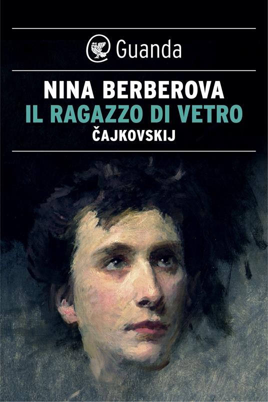 Il ragazzo di vetro. Cajkovskij - Nina Berberova,Riccardo Mainardi - ebook