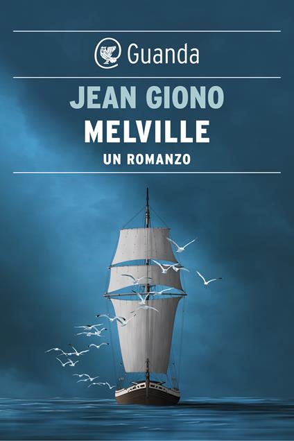 Melville. Un romanzo - Jean Giono,Leila Maria Brioschi - ebook