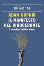 Il manifesto del rinoceronte. L'avventura del liberalismo