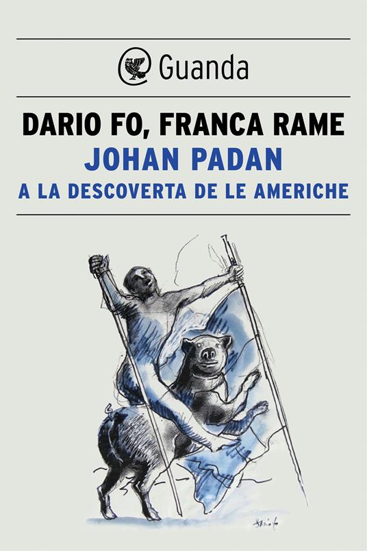 Johan Padan a la descoverta de le Americhe - Dario Fo,Franca Rame - ebook