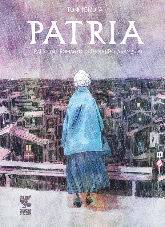 Patria. Graphic novel - Fernando Aramburu,Toni Fejzula,Bruno Arpaia - ebook