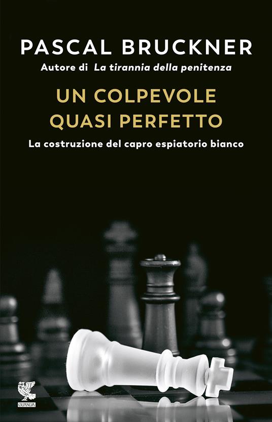 Un colpevole quasi perfetto. La costruzione del capro espiatorio bianco - Pascal Bruckner - copertina