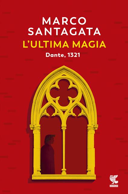 L'ultima magia. Dante, 1321 - Marco Santagata - copertina