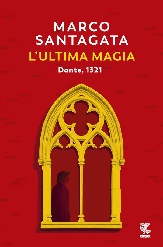 L' ultima magia. Dante, 1321 - Marco Santagata - copertina