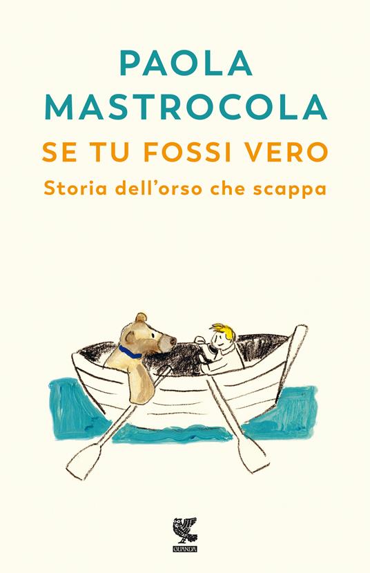 Se tu fossi vero. Storia dell'orso che scappa - Paola Mastrocola - copertina