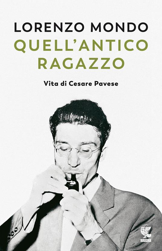 Quell'antico ragazzo. Vita di Cesare Pavese - Lorenzo Mondo - copertina
