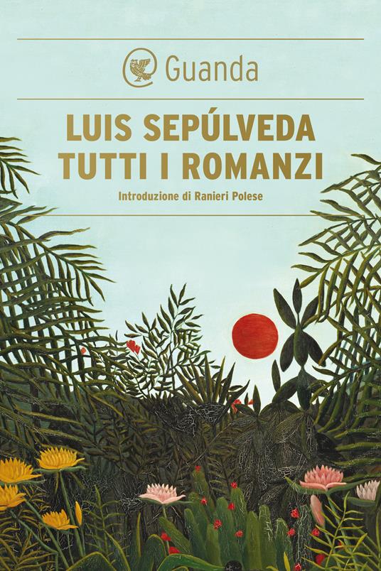 Tutti i romanzi - Luis Sepúlveda - ebook