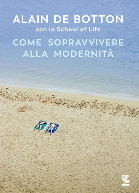 Come sopravvivere alla modernità - Alain de Botton,School of Life - copertina