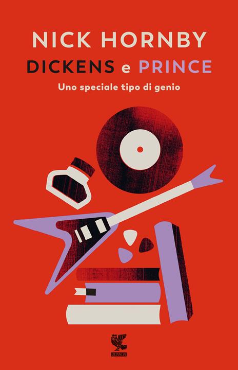 Dickens e Prince. Uno speciale tipo di genio - Nick Hornby - copertina