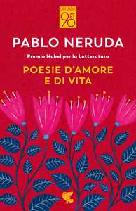 Libro Poesie d'amore e di vita. Testo spagnolo a fronte Pablo Neruda