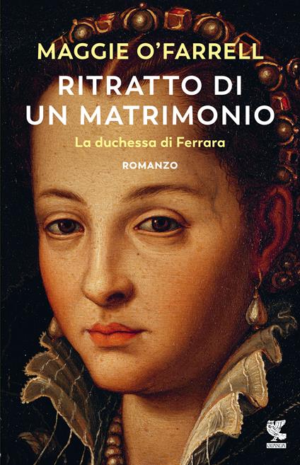 Ritratto di un matrimonio. La duchessa di Ferrara - Maggie O'Farrell - copertina