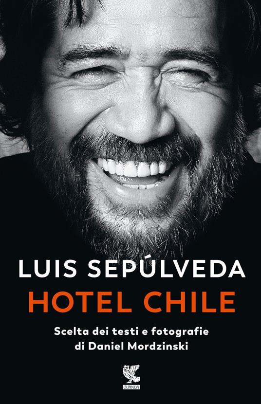 Hotel Chile. Scelta dei testi e fotografie di Daniel Mordzinski. Ediz. illustrata - Luis Sepúlveda,Daniel Mordzinski - copertina