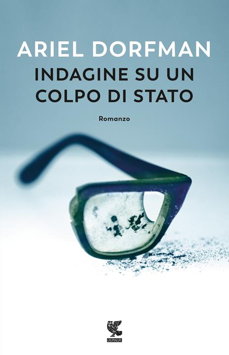 Indagine su un colpo di stato - Ariel Dorfman - Libro - Guanda - Narratori della Fenice | IBS