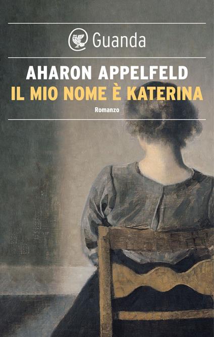 Il mio nome è Katerina - Aharon Appelfeld,Elena Loewenthal - ebook