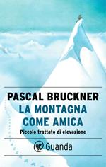 La montagna come amica. Piccolo trattato di elevazione