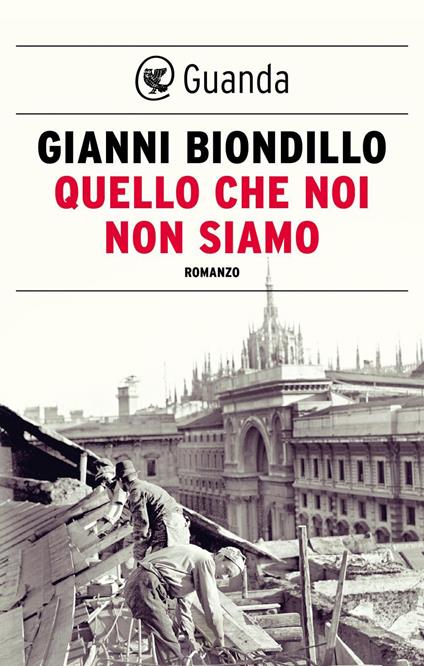 Quello che noi non siamo - Gianni Biondillo - ebook