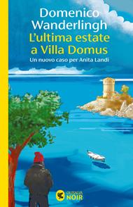 L' ultima estate a Villa Domus. Un nuovo caso per Anita Landi