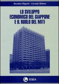 Lo sviluppo economico del Giappone e il ruolo dei miti - Kazukiyo Higuchi,Corrado Molteni - copertina