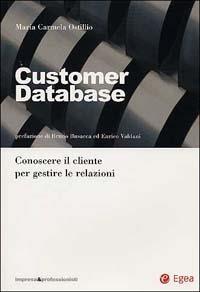 Customer data base. Conoscere il cliente per gestire le relazioni - Maria Carmela Ostillio - copertina