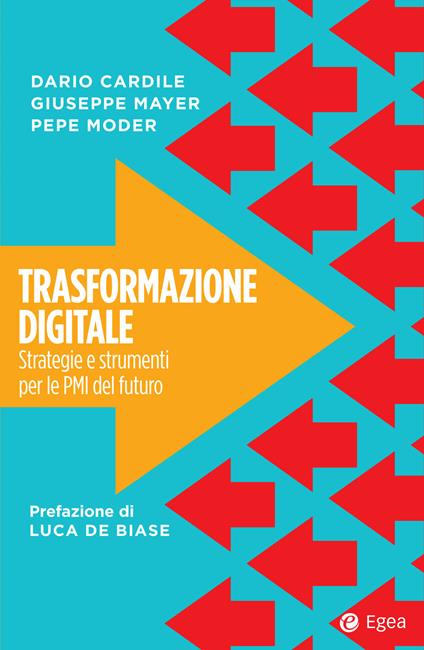 Trasformazione digitale. Strategie e strumenti per le PMI del futuro - Dario Cardile,Giuseppe Mayer,Pepe Möder - ebook