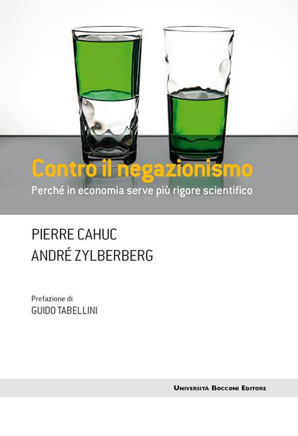 Contro il negazionismo. Perché in economia serve più rigore scientifico - Pierre Cahuc,André Zylberberg,Elena Zuffada - ebook