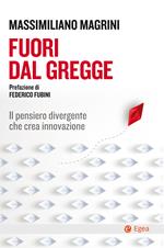 Fuori dal gregge. Il pensiero divergente che crea innovazione