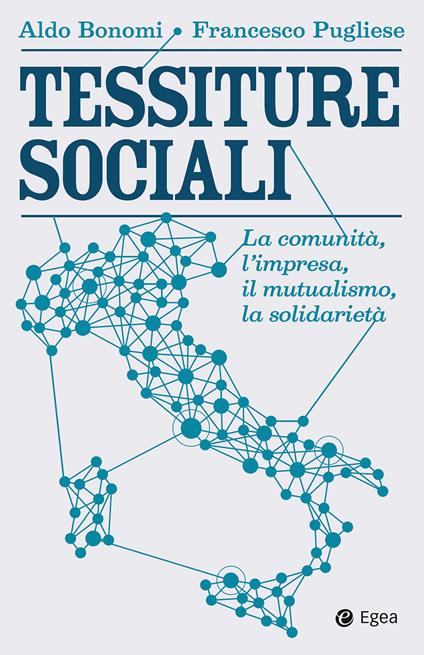 Tessiture sociali. La comunità, l'impresa, il mutualismo, la solidarietà - Aldo Bonomi,Francesco Pugliese - ebook