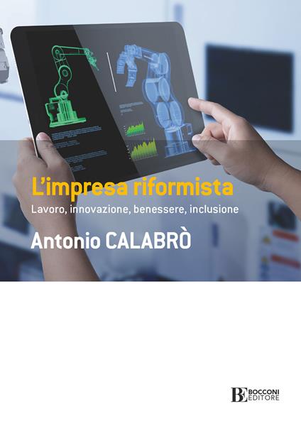 L' impresa riformista. Lavoro, innovazione, benessere, inclusione - Antonio Calabrò - ebook