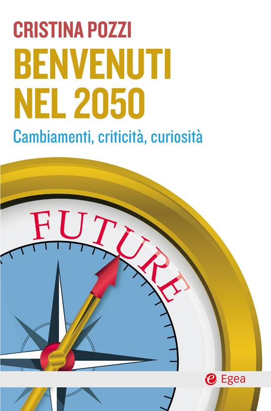 Benvenuti nel 2050. Cambiamenti, criticità e curiosità - Cristina Pozzi - ebook