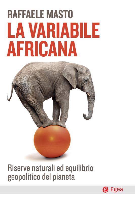 La variabile africana. Riserve naturali ed equilibrio geopolitico del pianeta - Raffaele Masto - ebook