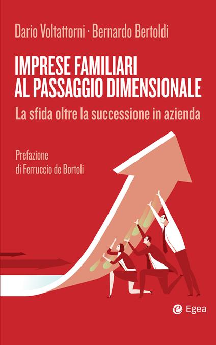 Imprese familiari al passaggio dimensionale. La sfida oltre la successione in azienda - Bernardo Bertoldi,Dario Voltattorni - ebook