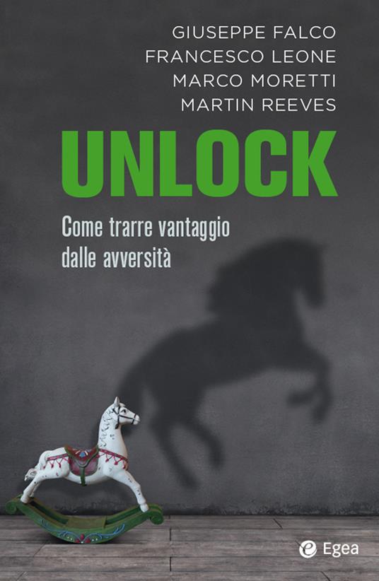 Unlock. Come trarre vantaggio dalle avversità - Giuseppe Falco,Francesco Leone,Marco Moretti,Martin Reeves - ebook