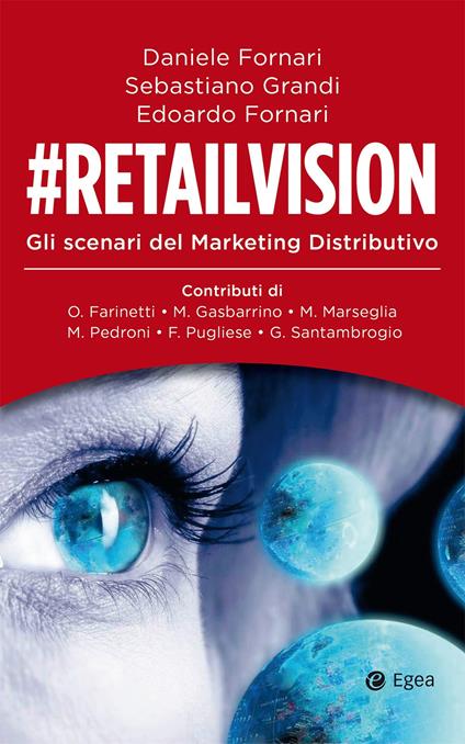 #Retailvision. Gli scenari del marketing distributivo - Daniele Fornari,Edoardo Fornari,Sebastiano Grandi - ebook