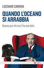 Quando l'oceano si arrabbia. Keynes per chi non l'ha mai letto