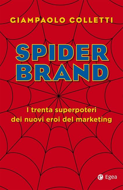 Spider brand. I trenta superpoteri dei nuovi eroi del marketing - Giampaolo Colletti - ebook
