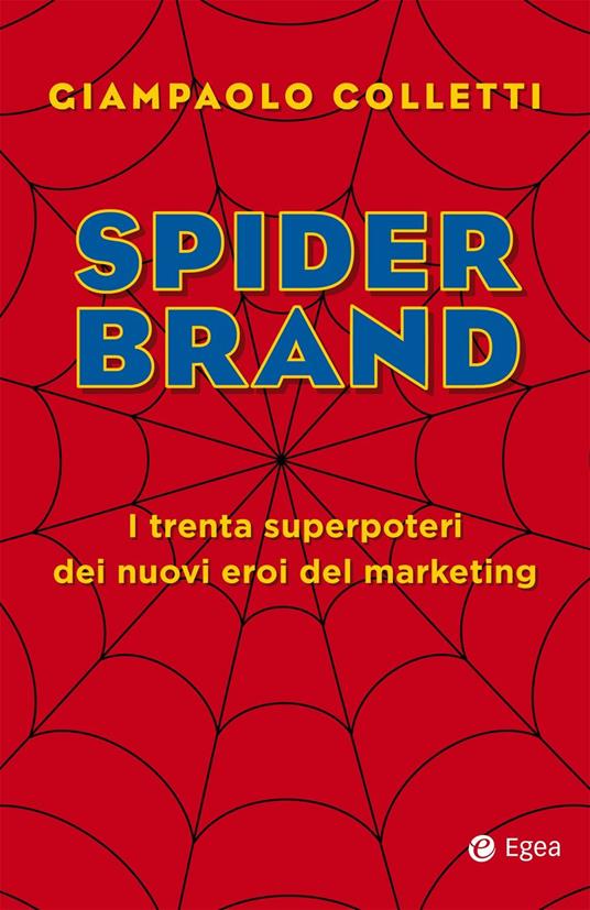 Spider brand. I trenta superpoteri dei nuovi eroi del marketing - Giampaolo Colletti - ebook