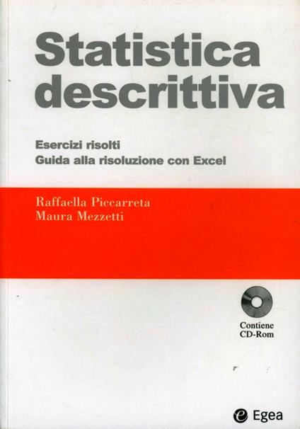 Statistica descrittiva. Esercizi svolti. Guida alla risoluzione con Excel. Con CD-ROM - Raffaella Piccarreta,Maura Mezzetti - copertina