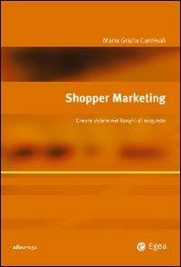 Shopper marketing. Creare valore nei luoghi di acquisto - Maria Grazia Cardinali - copertina