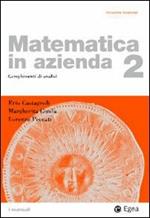 Matematica in azienda. Vol. 2: Complementi di analisi.